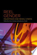 Reel gender : Palestinian and Israeli cinema /