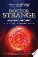 Doctor Strange and philosophy : the other book of forbidden knowledge /
