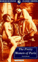 The pretty women of Paris : their names and addresses, qualities and faults, being a complete directory or guide to pleasure for visitors to the gay city /