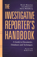 The investigative reporter's handbook : a guide to documents, databases, and techniques
