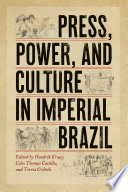 Press, power, and culture in imperial Brazil /