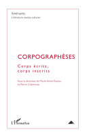 Corpographèses : corps écrits, corps inscrits /