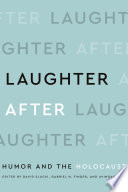 Laughter after : humor and the Holocaust /