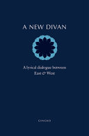 A new divan : a lyrical dialogue between East & West /