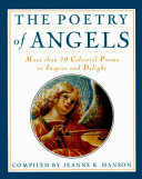 The poetry of angels : more than 75 celestial poems to inspire and delight /