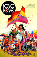 Love is love : a comic book anthology to benefit the survivors of the Orlando Pulse shooting /