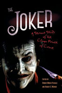 The Joker : a serious study of The Clown Prince of Crime /