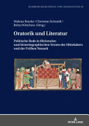 Oratorik und Literatur : politische Rede in fiktionalen und historiographischen Texten des Mittelalters und der Frühen Neuzeit /