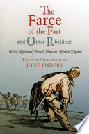 "The Farce of the fart" and other ribaldries : twelve medieval French plays in modern English /