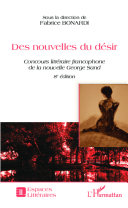 Des nouvelles du désir : Concours littéraire francophone de la nouvelle George Sand : recueil des nouvelles lauréates et autres textes remarqués lors de la 8e édition /