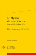 Le mystère de saint Vincent : (Angers, 1471-Le Lude, 1476) : édition critique du ms. BnF, fr. 12538 /