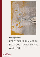 Écritures de femmes en Belgique francophone après 1945 /