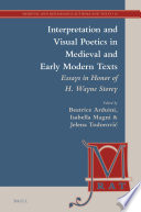 Interpretation and visual poetics in medieval and early modern texts : essays in honor of H. Wayne Storey /