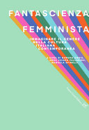 Fantascienza femminista : immaginare il genere nella cultura italiana contemporanea /