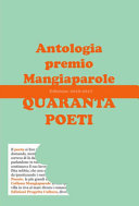 Quaranta poeti : antologia Premio Mangiaparole : edizione 2016-2017