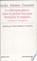 La Métamorphose dans la poésie baroque française et anglaise : variations et résurgences : actes du Colloque international de Valenciennes, 1979 /