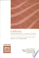 Calder�on : sistema dram�atico y t�ecnicas esc�enicas : actas de las XXIII Jornadas de Teatro Cl�asico : Almagro, 11, 12 y 13 de julio de 2000 /