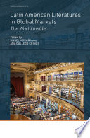 Latin American literatures in global markets : the world inside /