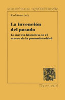 La invención del pasado : la novela histórica en el marco de la posmodernidad /