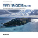 Celebrating Calabria : writing heritage and memory /