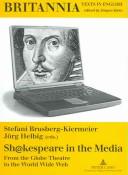 Sh@kespeare in the media : from the Globe Theatre to the World Wide Web /