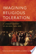 Imagining religious toleration : a literary history of an idea, 1600-1830 /