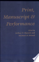 Print, manuscript  performance : the changing relations of the media in early modern England /