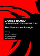 James Bond in world and popular culture : the films are not enough /