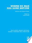 Where no man has gone before : essays on women and science fiction /