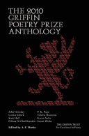 The 2010 Griffin Poetry Prize anthology : a selection of the shortlist /