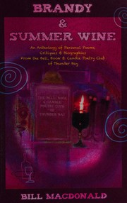 Brandy & summer wine : an anthology of personal poems, critiques & biographies from the Bell, Book & Candle Poetry Club of Thunder Bay /