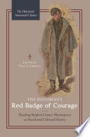 The historian's Red badge of courage : reading Stephen Crane's masterpiece as social and cultural history /