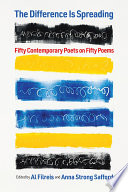 The Difference Is Spreading : Fifty Contemporary Poets on Fifty Poems /