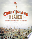 A Coney Island Reader : Through Dizzy Gates of Illusion /
