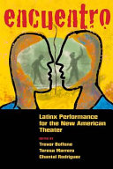 Encuentro : Latinx performance for the new American theater /