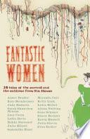 Fantastic women : 18 tales of the surreal and the sublime from Tin house /