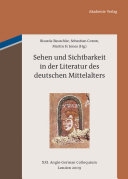 Sehen und Sichtbarkeit in der Literatur des deutschen Mittelalters : XXI. Anglo-German Colloquium London 2009 /