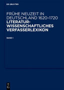 Frühe Neuzeit in Deutschland, 1620-1720 : literaturwissenschaftliches Verfasserlexikon /