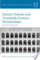 Science policies and twentieth-century dictatorships : Spain, Italy and Argentina /
