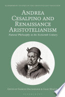 Andrea Cesalpino and Renaissance Aristotelianism : natural philosophy in the sixteenth century /
