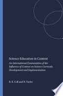Science education in context : an international examination of the influence of context on science curricula development and implementation /