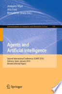 Agents and Artificial Intelligence : Second International Conference, ICAART 2010, Valencia, Spain, January 22-24, 2010. Revised Selected Papers /