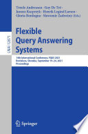 Flexible Query Answering Systems : 14th International Conference, FQAS 2021, Bratislava, Slovakia, September 19-24, 2021, Proceedings /