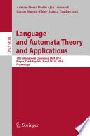 Language and Automata Theory and Applications : 10th International Conference, LATA 2016, Prague, Czech Republic, March 14-18, 2016, Proceedings /