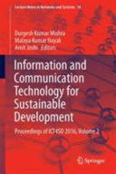 Information and Communication Technology for Sustainable Development : Proceedings of ICT4SD 2016, Volume 1 /