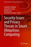 Security Issues and Privacy Threats in Smart Ubiquitous Computing /