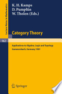 Category theory : applications to algebra, logic, and topology : proceedings of the international conference held at Gummersbach, July 6-10, 1981 /