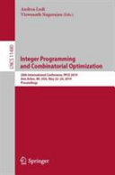 Integer Programming and Combinatorial Optimization : 20th International Conference, IPCO 2019, Ann Arbor, MI, USA, May 22-24, 2019, Proceedings /