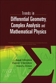 Trends in Differential Geometry, Complex Analysis and Mathematical Physics : Proceedings of the 9th International Workshop on Complex Structures, Integrability and Vector Fields, Sofia, Bulgaria, 25-29 August 2008 /