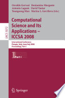 Computational science and its applications-- ICCSA 2008 international conference, Perugia, Italy, June 30-July 3, 2008, : proceedings, part I /